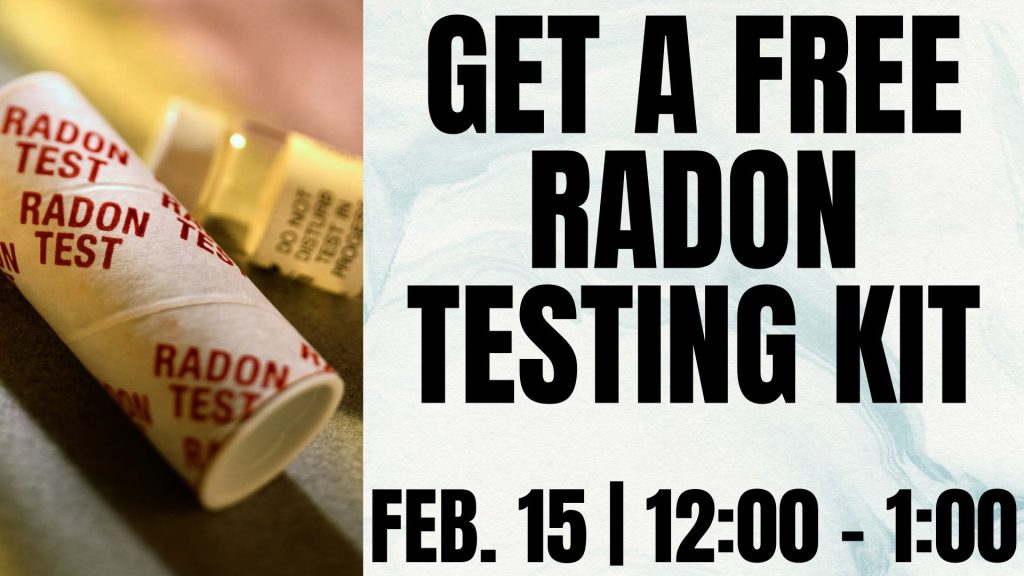 Get a Free Radon Testing Kit Feb. 15 | 12:00 - 1:00